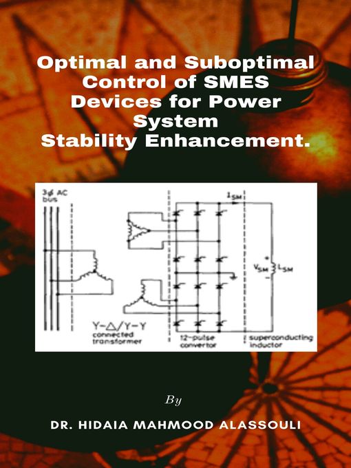Title details for Optimal and Suboptimal control of SMES Devices for Power System Stability Enhancement. by Dr. Hidaia Alassouli - Available